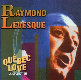 Quebec Love (La Collection) [Audio CD] Raymond Levesque